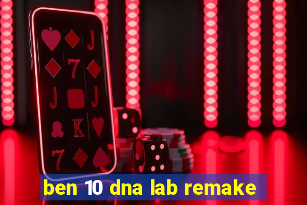 ben 10 dna lab remake